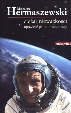 Hermaszewski:Ciężar nieważkości.Opowieść - Mirosław Hermaszewski - książka