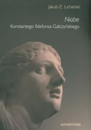 Niobe Konstantego Ildefonsa Gałczyńskiego - Jakub Z. Lichański - książka