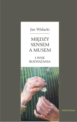 Między sensem a musem i inne rozważania - Jan Widacki - książka