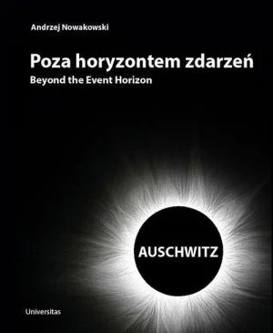 Poza horyzontem zdarzeń. Auschwitz - Andrzej Nowakowski - książka