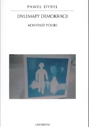 Dylematy demokracji. Kontekst polski - Paweł Dybel - książka