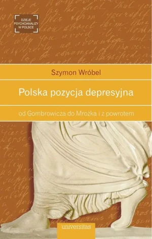 Polska pozycja depresyjna od Gombrowicza do Mrożka i z powrotem - Szymon Wróbel - książka