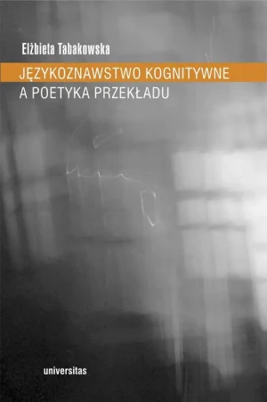 Językoznawstwo kognitywne a poetyka przekładu - Elżbieta Tabakowska - książka