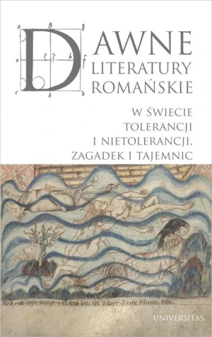 Dawne literatury romańskie: w świecie tolerancji i nietolerancji, zagadek i tajemnic - Maja Pawłowska - książka