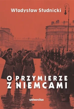 O przymierze z Niemcami. Wybór pism 1923-1939 - Władysław Studnicki - książka