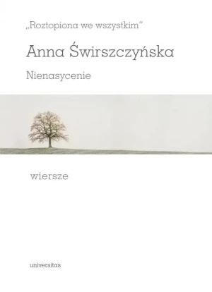 `Roztopiona we wszystkim`. Nienasycenie - Anna Świrszczyńska - książka