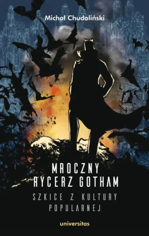 Mroczny Rycerz Gotham. Szkice z kultury popularnej - Michał Chudoliński - książka