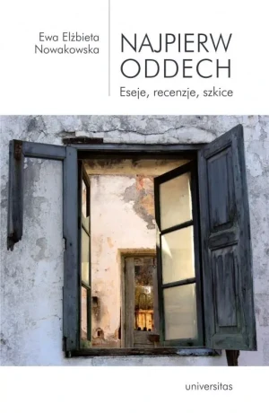 Najpierw oddech. Eseje, recenzje, szkice - Ewa Elżbieta Nowakowska - książka
