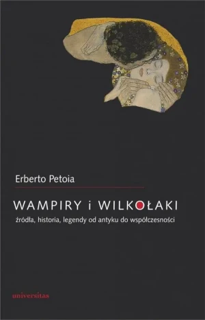 Wampiry i wilkołaki. Źródła, historia, legendy od antyku do współczesności - Erberto Petoia - książka