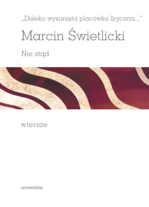 Daleko wysunięta placówka liryczna... Nie stąd. Wiersze - Marcin Świetlicki - książka