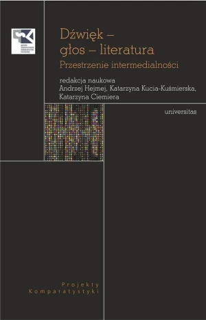 Dźwięk, głos, literatura. Przestrzenie intermedialności - praca zbiorowa - książka