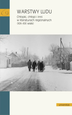 Warstwy ludu. Chłopki, chłopi i inni w literaturach regionalnych (XIX–XXI wiek) - praca zbiorowa - książka
