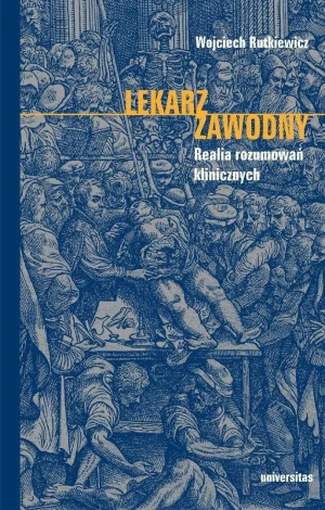 Lekarz zawodny. Realia rozumowań klinicznych - Wojciech Rutkiewicz - książka