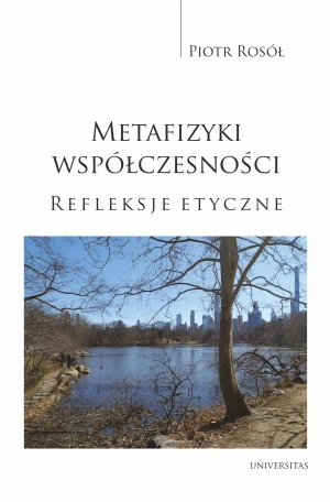 Metafizyki współczesności. Refleksje etyczne - Piotr Rosół - książka