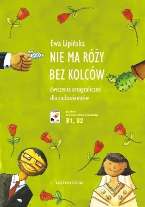 Nie ma róży bez kolców. Ćwiczenia ortograficzne dla cudzoziemców (B1-B2) - Ewa Lipińska - książka