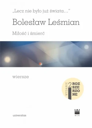 Lecz nie było już świata… Miłość i śmierć. Wiersze - Bolesław Leśmian - książka