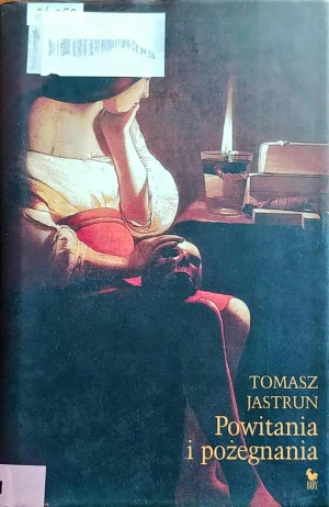 Powitania i pożegnania - Tomasz Jastrun - książka
