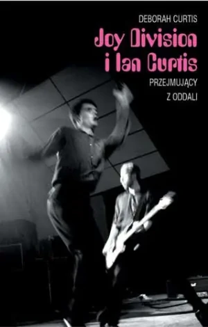 Joy Division i Ian Curtis - przejmujący z oddali - Curtis Deborah - książka