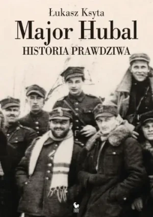 Major Hubal. Historia prawdziwa - Ksyta Łukasz - książka