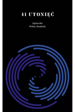 41 utonięć - Agnieszka Wolny-Hamkało - książka
