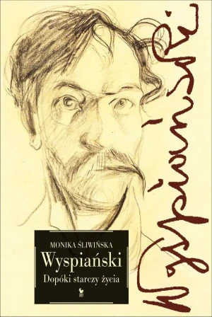 Wyspiański. Dopóki starczy życia - Monika Śliwińska - książka