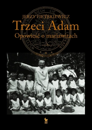 Trzeci Adam. Opowieść o mariawitach - Jerzy Pietrkiewicz - książka