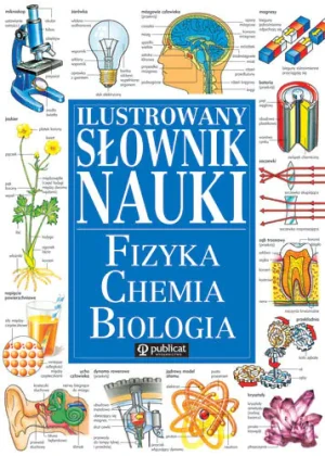 Ilustrowany słownik nauki fizyka chemia biologia - Stockley Corinne, Oxlade Chris, Wertheim Jane - książka