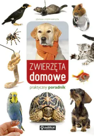 Zwierzęta domowe praktyczny poradnik - Joanna Kapusta                                , Piotr Kapusta - książka