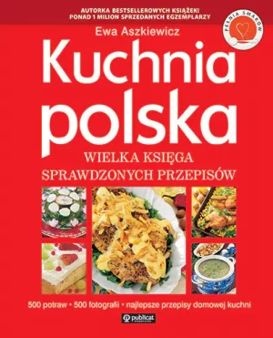 Kuchnia polska. Wielka księga sprawdzonych przepisów - Ewa Aszkiewicz - książka