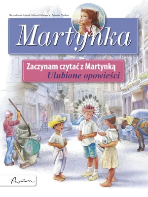 Martynka. Zaczynam czytać z Martynką. Ulubione opowieści - Gilbert Delahaye, Marcel Marlier - książka