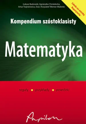 Kompendium szóstoklasisty. Matematyka - Łukasz Badowski, Agnieszka Chmielecka, Artur Trajn - książka