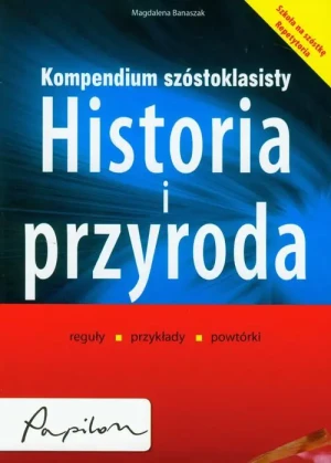 Historia i przyroda. Kompendium szóstoklasisty - praca zbiorowa - książka