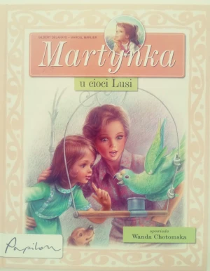Martynka u cioci Lusi - Delahaye Gilbert, Marlier Marcel -  - Delahaye Gilbert, Marlier Marcel - książka