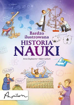 Bardzo ilustrowana historia nauki - Anna Claybourne,  Adam Larkum - książka