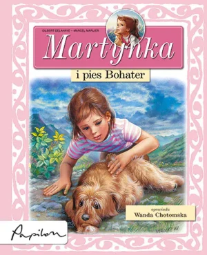 Martynka i pies bohater  - Gilbert Delahaye Marcel Marlier  - książka