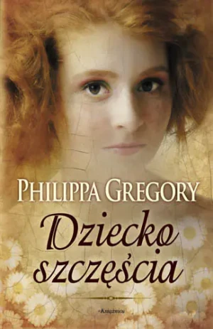 Saga rodu Laceyów. Tom 2. Dziecko szczęścia - Philippa Gregory - książka