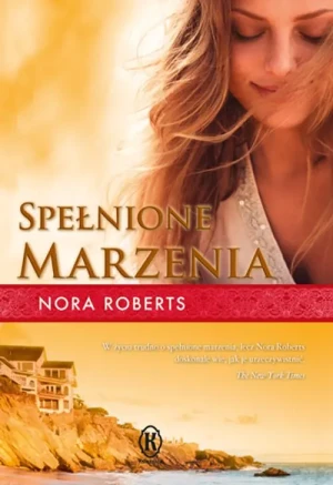 Spełnione marzenia. Marzenia. Tom 3 - Nora Roerts - książka