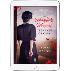 Cierpkie grona. Wendyjska Winnica. Tom 1 - Zofia Mąkosa - książka