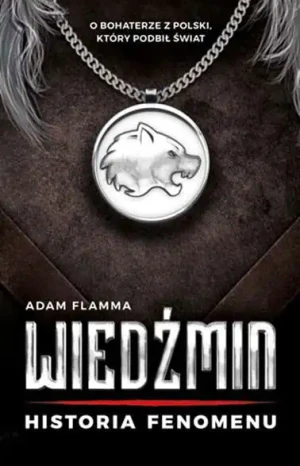 Wiedźmin. Historia fenomenu - Adam Flamma - książka