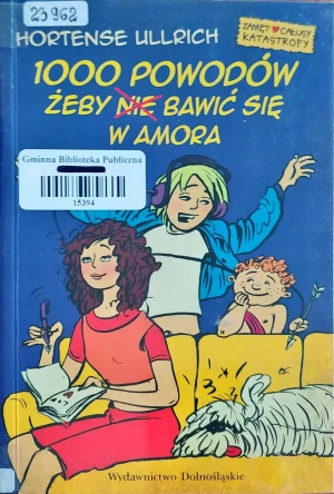 1000 powodów żeby nie bawić się w Amora - Hortense Ullrich - książka