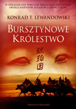 Trylogia Dalekowschodnia 1 Bursztynowe Królestwo  - Lewandowski Konrad T. - książka