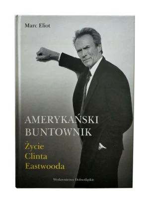 Amerykański buntownik Życie Clinta Eastwooda - Eliot Marc - książka