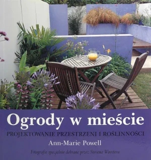 Ogrody w mieście. Projektowanie przestrzeni - Ann-Marie Powell - książka