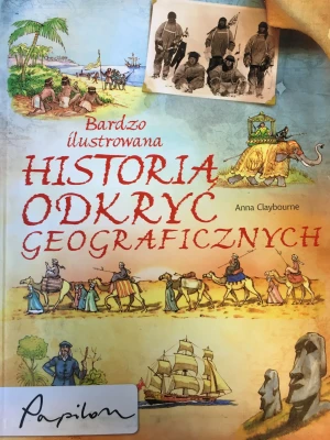 Bardzo ilustrowana historia odkryć geograficznych - Claybourne Anna - książka