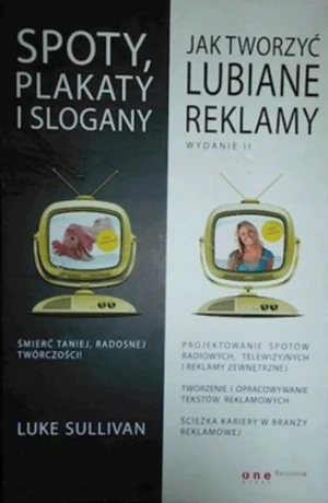 SPOTY PLAKATY I SLOGANY JAK TWORZYĆ LUBIANE REKLAMY - LUKE SULLIVAN - książka