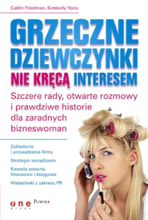 Grzeczne dziewczynki nie kręcą interesem - Friedman Caitlin - książka