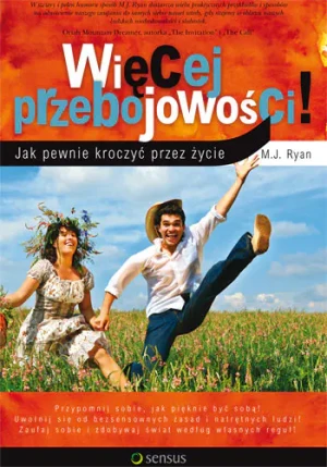 Więcej przebojowości! Jak pewnie kroczyć przez życie - M.J. Ryan - książka