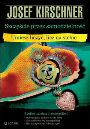 Szczęście przez samodzielność. Umiesz liczyć, licz na siebie - Josef Kirschner - książka