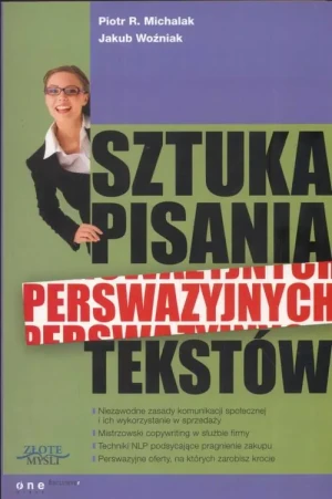 Sztuka pisania perswazyjnych tekstów - JAKUB WOŹNIAK, PIOTR R. MICHALAK - książka