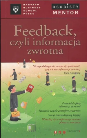 Feedback czyli informacja zwrotna. Osobisty mentor - harvard business school press - Harvard Business School Press - książka